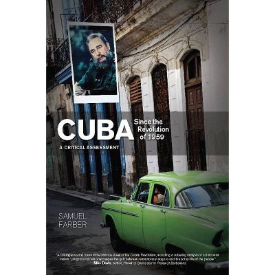 Cuba Since the Revolution of 1959 - by  Samuel Farber (Paperback)