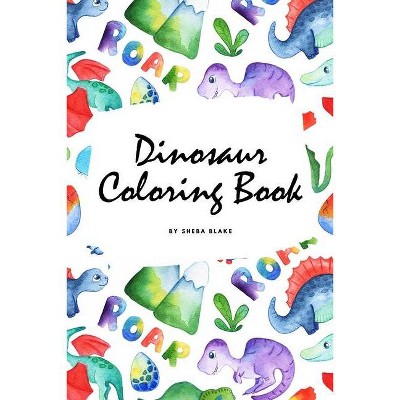 The Scientifically Accurate Dinosaur Coloring Book for Children (6x9 Coloring Book / Activity Book) - (Dinosaur Coloring Books) by  Sheba Blake