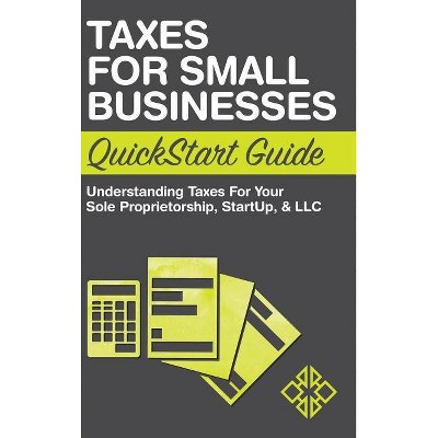 Taxes for Small Businesses QuickStart Guide - 2nd Edition by  Clydebank Business (Hardcover)