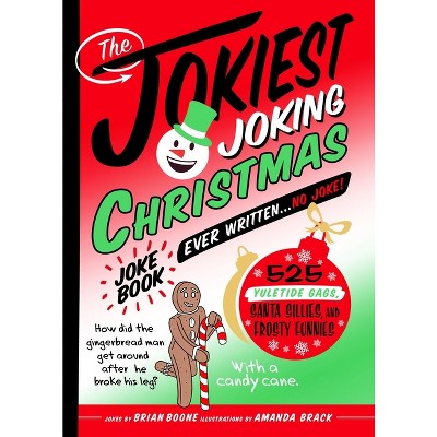 The Jokiest Joking Christmas Joke Book Ever Written . . . No Joke! - (Jokiest Joking Joke Books) by  Brian Boone (Paperback)