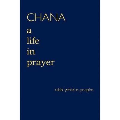 Chana - by  Rabbi Yehiel E Poupko (Paperback)