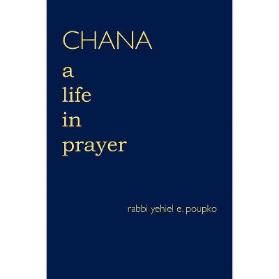 Chana - by  Rabbi Yehiel E Poupko (Paperback)