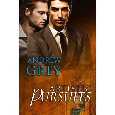 Artistic Pursuits - by  Andrew Grey (Paperback)