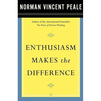 Enthusiasm Makes the Difference - by  Norman Vincent Peale (Paperback)