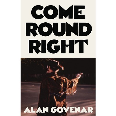 Come Round Right - by  Alan Govenar (Hardcover)