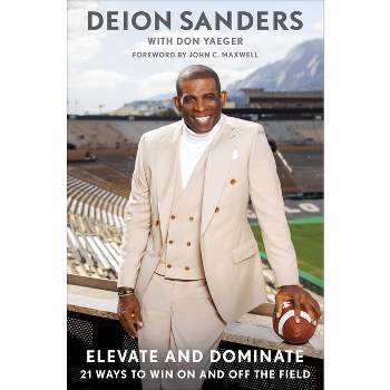 Elevate and Dominate - by  Deion Sanders (Hardcover)