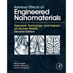 Adverse Effects of Engineered Nanomaterials - 2nd Edition by  Bengt Fadeel & Antonio Pietroiusti & Anna A Shvedova (Hardcover) - 1 of 1