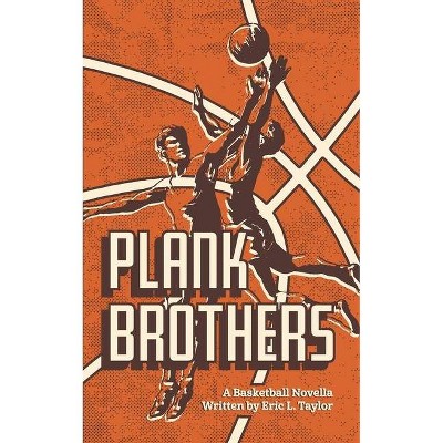 Plank Brothers - by  Eric Taylor (Paperback)