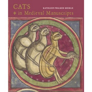 Cats in Medieval Manuscripts - (British Library Medieval Guides) by  Kathleen Walker-Meikle (Hardcover) - 1 of 1