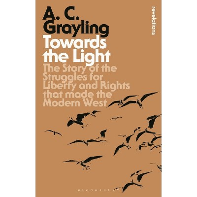 Towards the Light - (Bloomsbury Revelations) by  A C Grayling (Paperback)