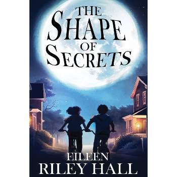 The Shape of Secrets - by  Eileen Riley Hall (Paperback)