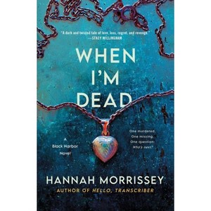 When I'm Dead - (Black Harbor Novels) by Hannah Morrissey - 1 of 1