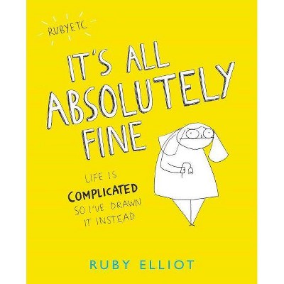 It's All Absolutely Fine - by  Ruby Elliot (Paperback)