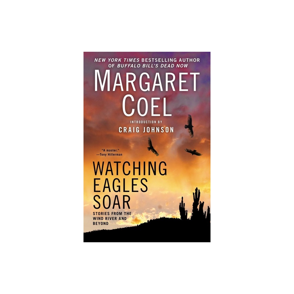 Watching Eagles Soar - by Margaret Coel (Paperback)