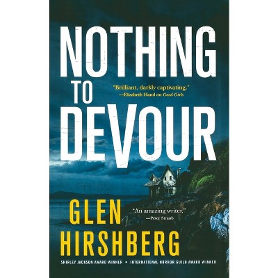 Nothing to Devour - (Motherless Children Trilogy) by  Glen Hirshberg (Paperback)