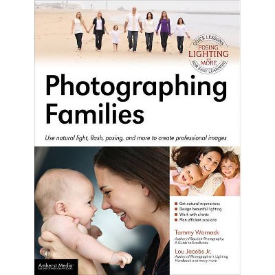 Photographing Families - by  Lou Jacobs Jr & Tammy Warnock (Paperback)