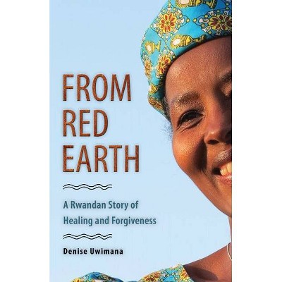 From Red Earth - by  Denise Uwimana (Paperback)