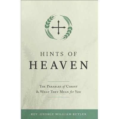 Hints of Heaven - by  George W Rutler & Fr George W Rutler (Paperback)