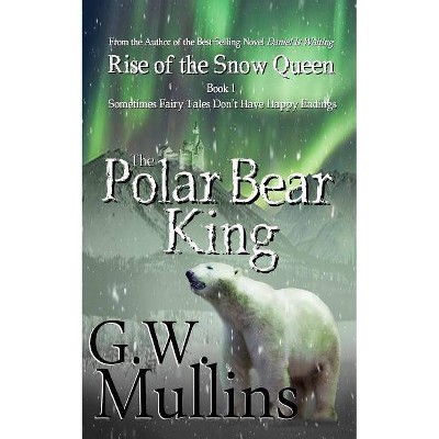 Rise Of The Snow Queen Book One - (Rise of the Snow Queen) by  G W Mullins (Paperback)