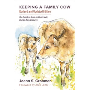 Keeping a Family Cow - 3rd Edition by  Joann S Grohman (Paperback) - 1 of 1