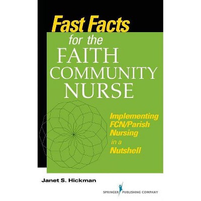 Fast Facts for the Faith Community Nurse - by  Janet Hickman (Paperback)