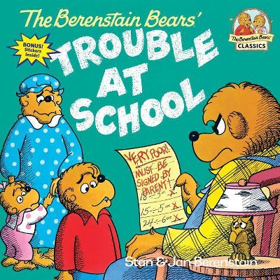 The Berenstain Bears and the Trouble at School - (First Time Books(r)) by  Stan Berenstain & Jan Berenstain (Paperback)