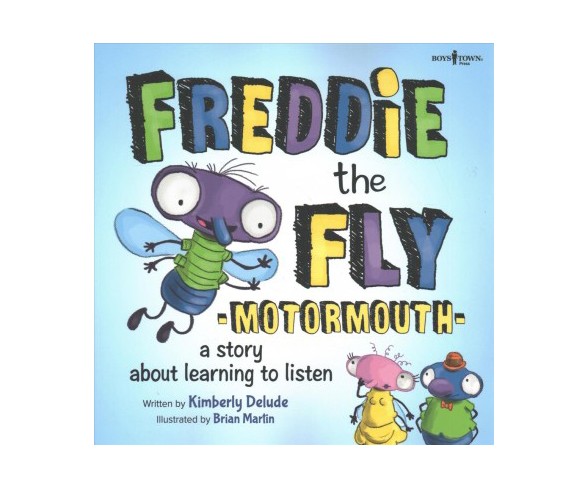 Freddy the Fly : Motormouth A Story About Learning to Listen (Paperback) (Kimberly Delude)