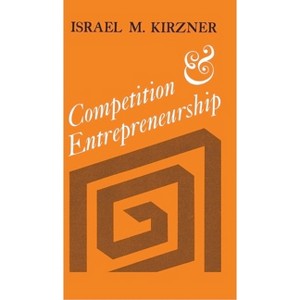 Competition and Entrepreneurship - by  Israel M Kirzner (Paperback) - 1 of 1