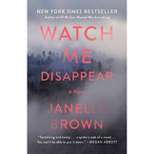 Watch Me Disappear - By Janelle Brown ( Paperback )