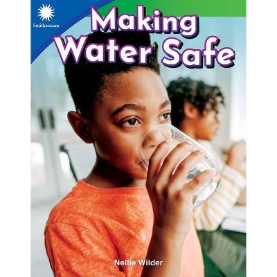 Making Water Safe - (Smithsonian Readers) by  Nellie Wilder (Paperback)