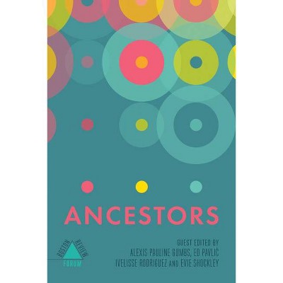 Ancestors - by  Alexis Pauline Gumbs & Ed Pavlic & Ivelisse Rodriguez (Paperback)