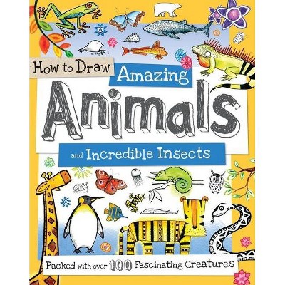 How to Draw Amazing Animals and Incredible Insects - (Paperback)