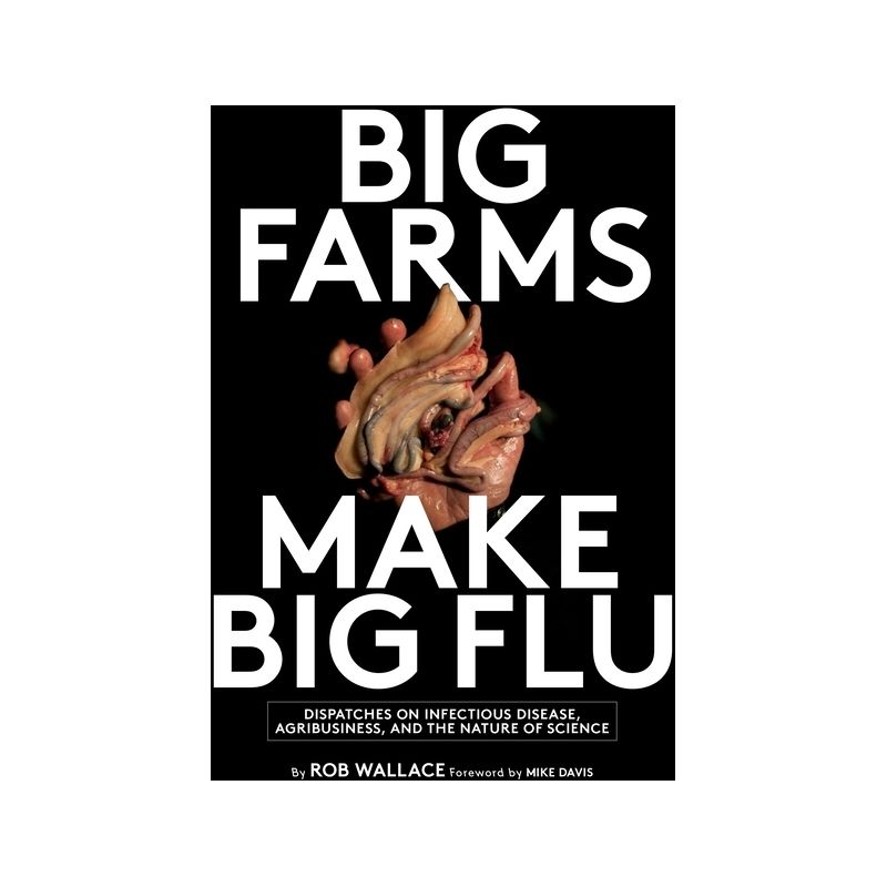 Big Farms Make Big Flu - by  Rob Wallace (Paperback), 1 of 2