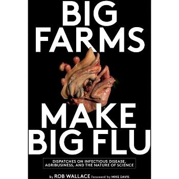 Big Farms Make Big Flu - by  Rob Wallace (Paperback)