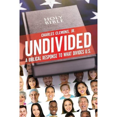 Undivided - by  Charles Clemons (Paperback)