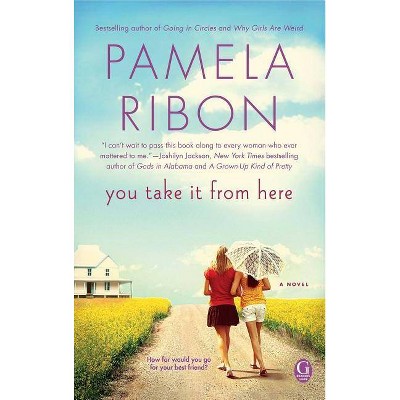 You Take It from Here - by  Pamela Ribon (Paperback)