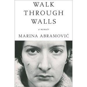 Walk Through Walls - by  Marina Abramovic (Paperback) - 1 of 1
