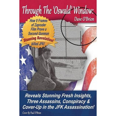 Through The 'Oswald' Window - 3rd Edition by  Dave O'Brien (Paperback)