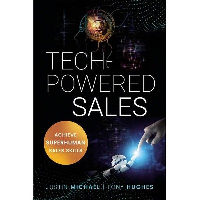 Tech-Powered Sales - by  Justin Michael & Tony Hughes (Paperback)