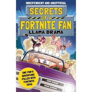Secrets of a Fortnite Fan: Llama Drama (Independent & Unofficial) - by  Eddie Robson (Paperback) - 1 of 1