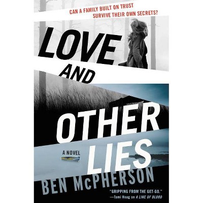 Love and Other Lies - by  Ben McPherson (Paperback)