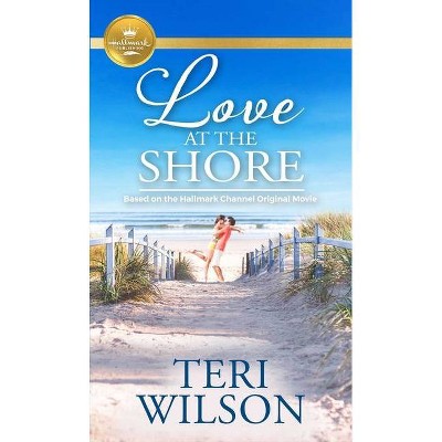 Love at the Shore - by  Teri Wilson (Paperback)