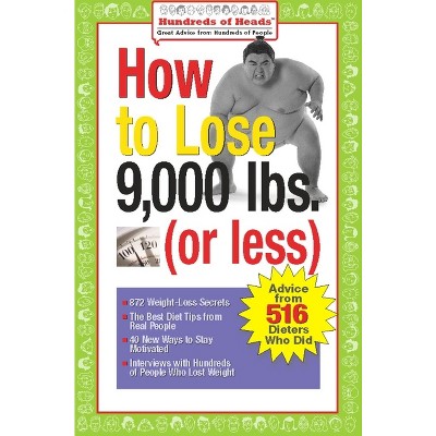 How to Lose 9,000 Lbs. (or Less) - (Hundreds of Heads Survival Guides) by  Joan Buchbinder & Jennifer Bright Reich (Paperback)