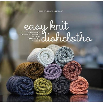 Easy Knit Dishcloths - by  Helle Benedikte Neigaard (Paperback)