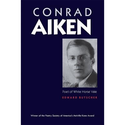 Conrad Aiken - by  Edward Butscher (Paperback)