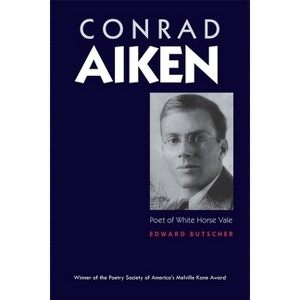 Conrad Aiken - by  Edward Butscher (Paperback) - 1 of 1