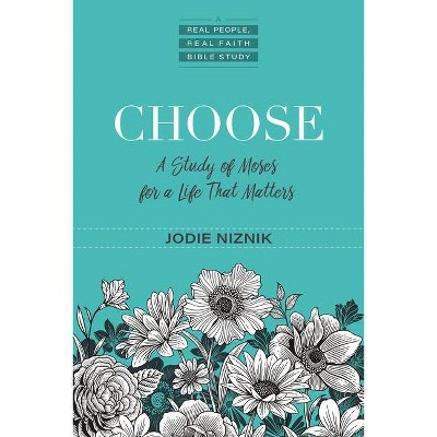 Choose - (Real People, Real Faith) by  Jodie Niznik (Paperback)