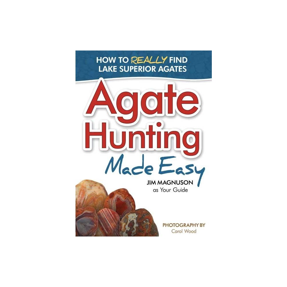 Agate Hunting Made Easy - by Jim Magnuson (Paperback)