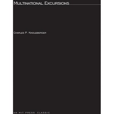 Multinational Excursions - (MIT Press Classics) by  Charles P Kindleberger (Paperback)