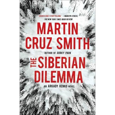 The Siberian Dilemma, 9 - (Arkady Renko Novels) by  Martin Cruz Smith (Paperback)